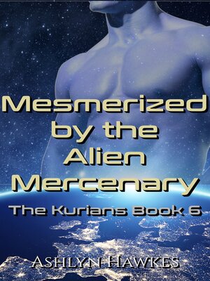 cover image of Mesmerized by the Alien Mercenary